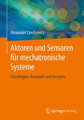 Czechowicz |  Aktoren und Sensoren für mechatronische Systeme | Buch |  Sack Fachmedien