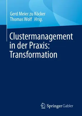 Wolf / Meier zu Köcker |  Clustermanagement in der Praxis: Transformation | Buch |  Sack Fachmedien