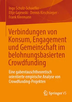 Schulz-Schaeffer / Gajewski / Kirschsieper |  Verbindungen von Konsum, Engagement und Gemeinschaft im belohnungsbasierten Crowdfunding | eBook | Sack Fachmedien