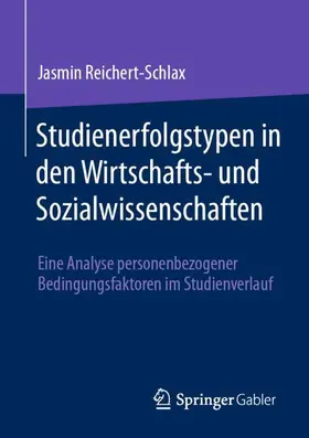 Reichert-Schlax | Studienerfolgstypen in den Wirtschafts- und Sozialwissenschaften | Buch | 978-3-658-45729-7 | sack.de