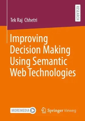 Chhetri |  Improving Decision Making Using Semantic Web Technologies | Buch |  Sack Fachmedien