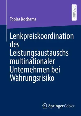 Kochems |  Lenkpreiskoordination des Leistungsaustauschs multinationaler Unternehmen bei Währungsrisiko | Buch |  Sack Fachmedien