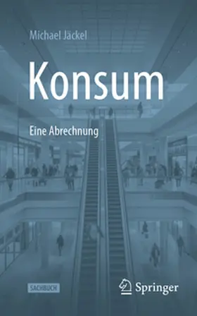Jäckel |  Konsum - Eine Abrechnung | Buch |  Sack Fachmedien