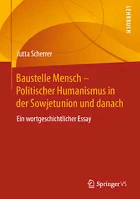 Scherrer |  Baustelle Mensch – Politischer Humanismus in der Sowjetunion und danach | eBook | Sack Fachmedien