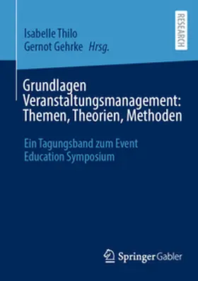 Gehrke / Thilo |  Grundlagen Veranstaltungsmanagement: Themen, Theorien, Methoden | Buch |  Sack Fachmedien