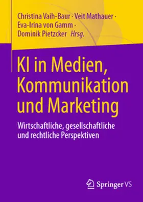 Vaih-Baur / Mathauer / von Gamm |  KI in Medien, Kommunikation und Marketing | eBook | Sack Fachmedien