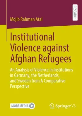 Atal |  Institutional Violence against Afghan Refugees | Buch |  Sack Fachmedien