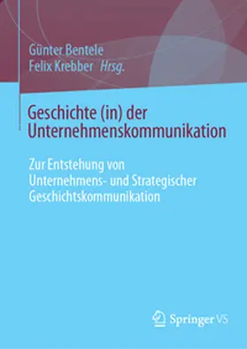 Krebber / Bentele |  Geschichte (in) der Unternehmenskommunikation | Buch |  Sack Fachmedien