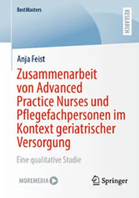 Feist |  Zusammenarbeit von Advanced Practice Nurses und Pflegefachpersonen im Kontext geriatrischer Versorgung | eBook | Sack Fachmedien