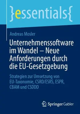 Mosler |  Unternehmenssoftware im Wandel - Neue Anforderungen durch die EU-Gesetzgebung | Buch |  Sack Fachmedien