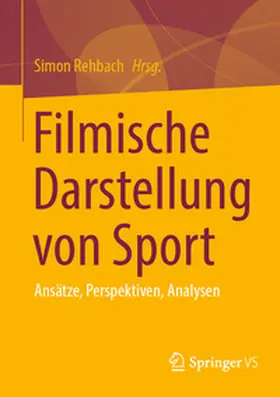 Rehbach |  Filmische Darstellung von Sport | eBook | Sack Fachmedien