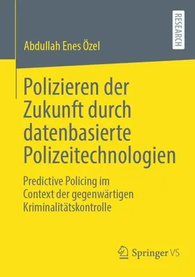 Özel |  Polizieren der Zukunft durch datenbasierte Polizeitechnologien | Buch |  Sack Fachmedien