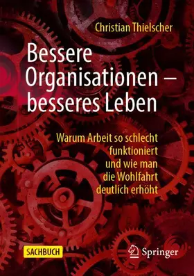 Thielscher |  Bessere Organisationen - besseres Leben | Buch |  Sack Fachmedien