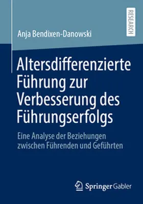 Bendixen-Danowski |  Altersdifferenzierte Führung zur Verbesserung des Führungserfolgs | Buch |  Sack Fachmedien