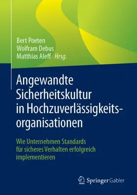 Poeten / Aleff / Debus |  Angewandte Sicherheitskultur in Hochzuverlässigkeitsorganisationen | Buch |  Sack Fachmedien