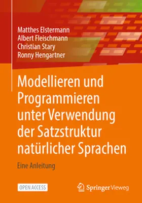 Elstermann / Hengartner / Fleischmann |  Modellieren und Programmieren unter Verwendung der Satzstruktur natürlicher Sprachen | Buch |  Sack Fachmedien