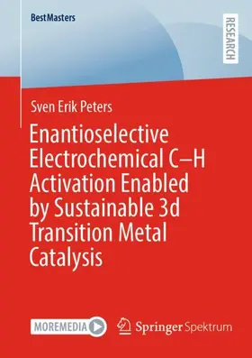 Peters |  Enantioselective Electrochemical C-H Activation Enabled by Sustainable 3d Transition Metal Catalysis | Buch |  Sack Fachmedien