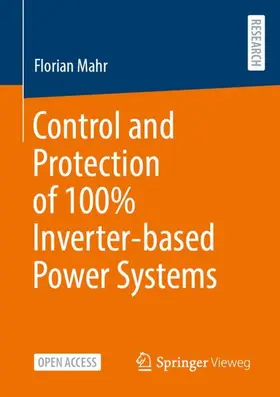Mahr |  Control and Protection of 100% Inverter-based Power Systems | Buch |  Sack Fachmedien