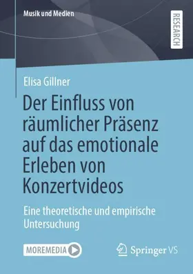 Gillner |  Der Einfluss von räumlicher Präsenz auf das emotionale Erleben von Konzertvideos | Buch |  Sack Fachmedien