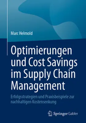 Helmold |  Optimierungen und Cost Savings im Supply Chain Management | Buch |  Sack Fachmedien