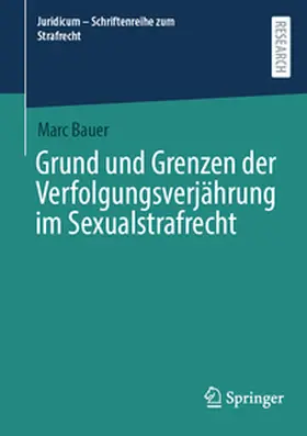 Bauer | Grund und Grenzen der Verfolgungsverjährung im Sexualstrafrecht | E-Book | sack.de