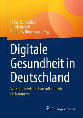 Geibel / Arnold / Wältermann |  Digitale Gesundheit in Deutschland | Buch |  Sack Fachmedien