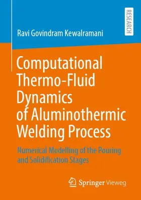 Kewalramani |  Computational Thermo-Fluid Dynamics of Aluminothermic Welding Process | Buch |  Sack Fachmedien