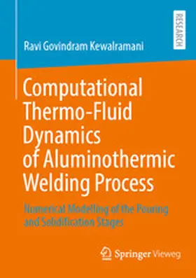 Kewalramani |  Computational Thermo-Fluid Dynamics of Aluminothermic Welding Process | eBook | Sack Fachmedien