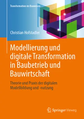 Hofstadler |  Modellierung und digitale Transformation in Baubetrieb und Bauwirtschaft | eBook | Sack Fachmedien