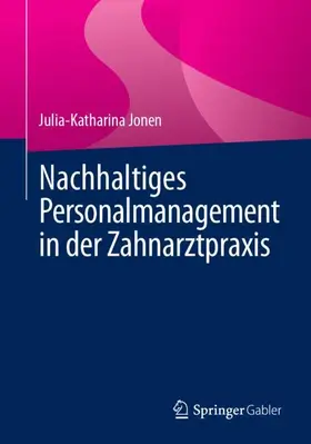 Jonen | Nachhaltiges Personalmanagement in der Zahnarztpraxis | Buch | 978-3-658-47558-1 | sack.de