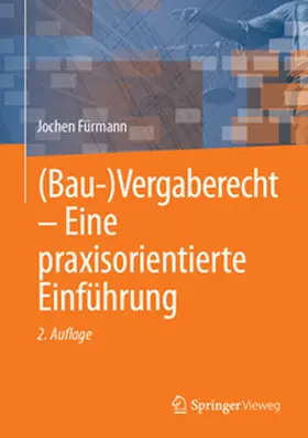Fürmann | (Bau-)Vergaberecht - Eine praxisorientierte Einführung | Buch | 978-3-658-47640-3 | www2.sack.de