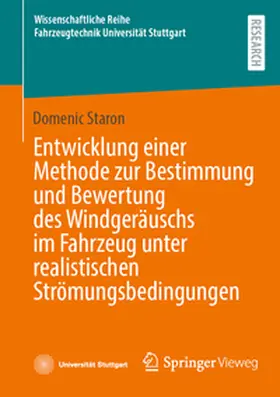Staron |  Entwicklung einer Methode zur Bestimmung und Bewertung des Windgeräuschs im Fahrzeug unter realistischen Strömungsbedingungen | Buch |  Sack Fachmedien