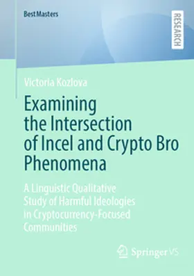 Kozlova |  Examining the Intersection of Incel and Crypto Bro Phenomena | Buch |  Sack Fachmedien