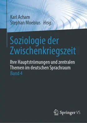 Acham / Moebius |  Soziologie der Zwischenkriegszeit. Ihre Hauptströmungen und zentralen Themen im deutschen Sprachraum | Buch |  Sack Fachmedien