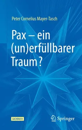 Mayer-Tasch |  Pax - ein (un)erfüllbarer Traum? | Buch |  Sack Fachmedien