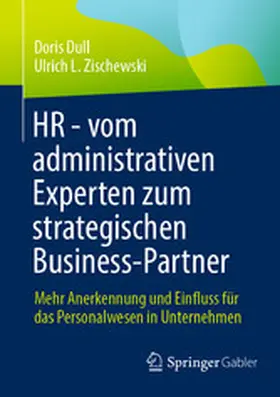 Dull / Zischewski |  HR - vom administrativen Experten zum strategischen Business-Partner | eBook | Sack Fachmedien