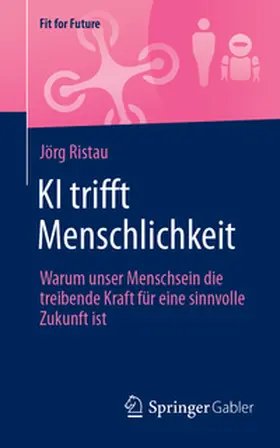 Ristau |  KI trifft Menschlichkeit | eBook | Sack Fachmedien