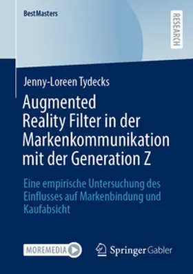 Tydecks |  Augmented Reality Filter in der Markenkommunikation mit der Generation Z | Buch |  Sack Fachmedien