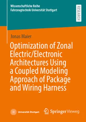 Maier | Optimization of Zonal Electric/Electronic Architectures Using a Coupled Modeling Approach of Package and Wiring Harness | Buch | 978-3-658-48187-2 | sack.de