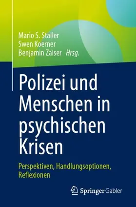 Staller / Koerner / Zaiser | Polizei und Menschen in psychischen Krisen | Buch | 978-3-658-48195-7 | sack.de