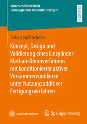 Bucherer |  Konzept, Design und Validierung eines Einzylinder-Methan-Brennverfahrens mit konditionierter aktiver Vorkammerzündkerze unter Nutzung additiver Fertigungsverfahren | eBook | Sack Fachmedien