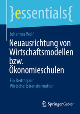 Wolf | Neuausrichtung von Wirtschaftsmodellen bzw. Ökonomieschulen | E-Book | sack.de
