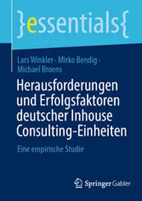 Winkler / Bendig / Broens |  Herausforderungen und Erfolgsfaktoren deutscher Inhouse Consulting-Einheiten | eBook | Sack Fachmedien