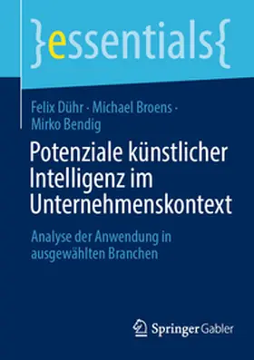Dühr / Bendig / Broens |  Potenziale künstlicher Intelligenz im Unternehmenskontext | Buch |  Sack Fachmedien