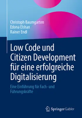 Baumgarten / Elshan / Endl |  Low Code und Citizen Development für eine erfolgreiche Digitalisierung | eBook | Sack Fachmedien