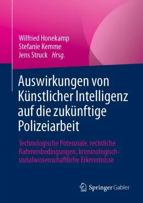 Honekamp / Kemme / Struck |  Auswirkungen von Künstlicher Intelligenz auf die zukünftige Polizeiarbeit | Buch |  Sack Fachmedien