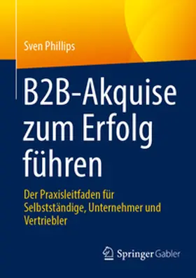 Phillips |  B2B-Akquise zum Erfolg führen | eBook | Sack Fachmedien