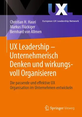 Hauri / Flückiger / von Allmen | UX Leadership - Unternehmerisch Denken und wirkungsvoll Organisieren | Buch | 978-3-658-48435-4 | sack.de