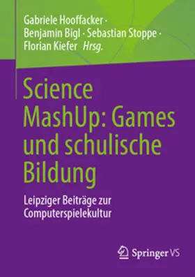 Hooffacker / Bigl / Stoppe |  Science MashUp: Games und schulische Bildung | eBook | Sack Fachmedien