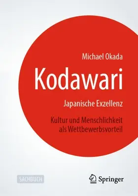 Okada |  Kodawari: Japanische Exzellenz - Kultur und Menschlichkeit als Wettbewerbsvorteil | Buch |  Sack Fachmedien